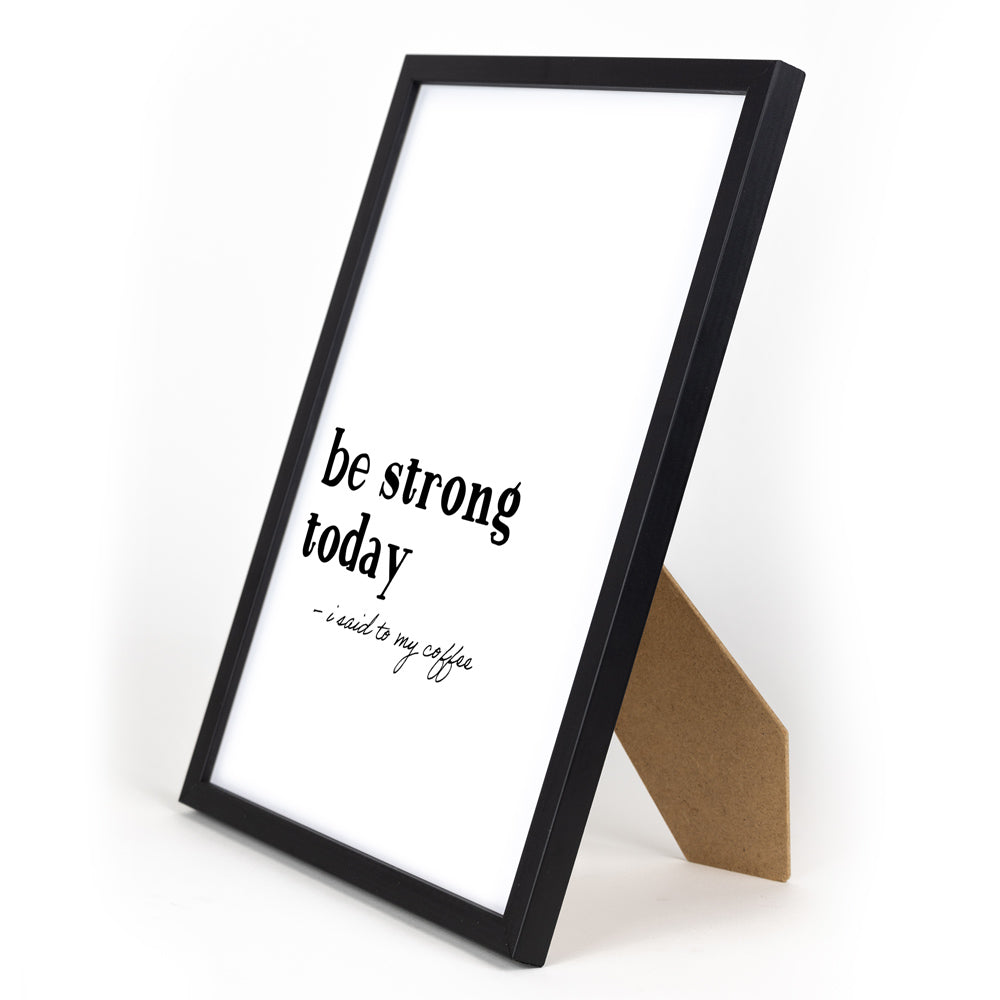 be strong today - coffee | Küchenposter