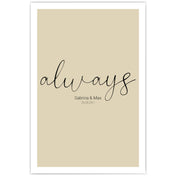 always Poster mit personalisierten Namen und Datum auf beigen Hintergrund.