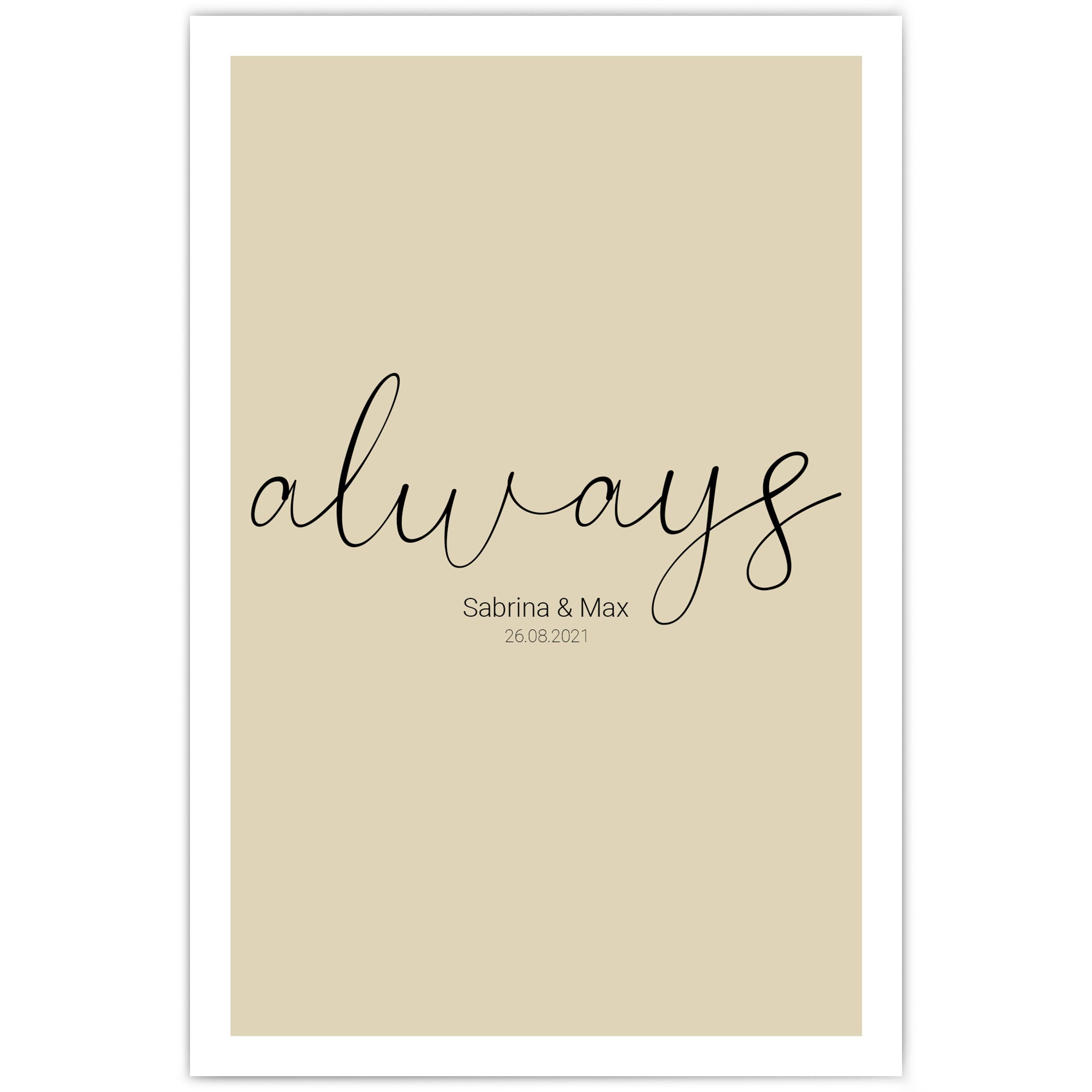 always Poster mit personalisierten Namen und Datum auf beigen Hintergrund.