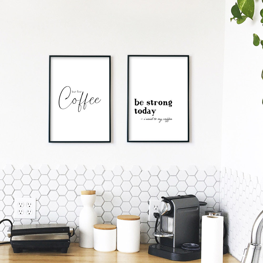 First Coffee Be Strong  - Küchenposter