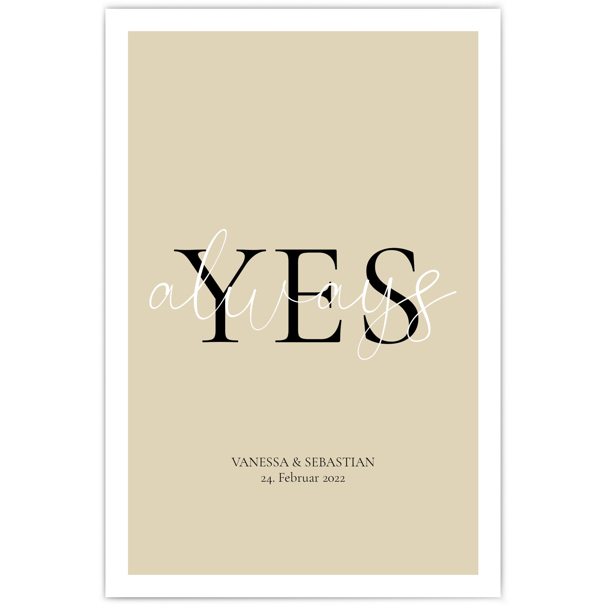 Always Yes Poster auf beigen Hintergrund mit darunter personalisierten Namen und Datum.